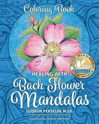 Gyógyítás Bach-virágmandalákkal: Virágmandulák: Színezőkönyv - Healing with Bach Flower Mandalas: Coloring Book