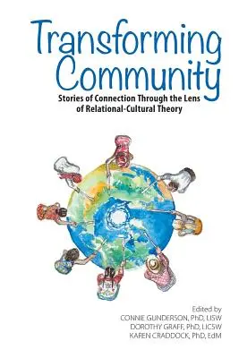 A közösség átalakítása: A kapcsolat történetei a kapcsolati-kulturális elmélet szemüvegén keresztül - Transforming Community: Stories of Connection Through the Lens of Relational-Cultural Theory