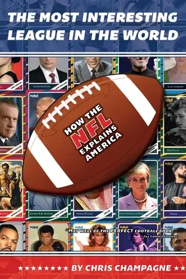 A világ legérdekesebb ligája: Hogyan magyarázza meg az NFL Amerikát? - The Most Interesting League In the World: How the NFL Explains America