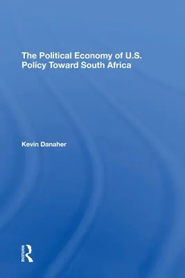 Az Egyesült Államok Dél-Afrikával szembeni politikájának politikai gazdaságtana - The Political Economy of U.S. Policy Toward South Africa