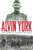 Alvin York: York: Az Argonne hősének új életrajza - Alvin York: A New Biography of the Hero of the Argonne