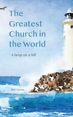 A világ legnagyobb egyháza: A Lamp on a Hill - The Greatest Church in The World: A Lamp on a Hill