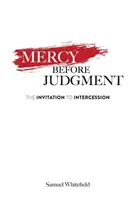 Irgalom az ítélet előtt: Meghívás a közbenjárásra - Mercy Before Judgment: The Invitation to Intercession