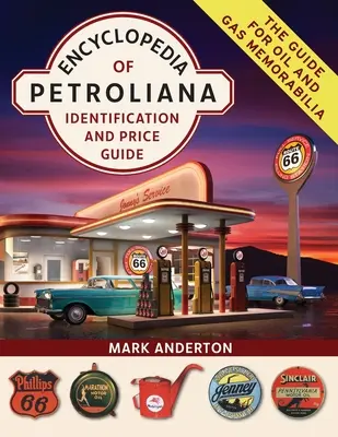 A Petroliana enciklopédiája: Identification and Price Guide - Encyclopedia of Petroliana: Identification and Price Guide