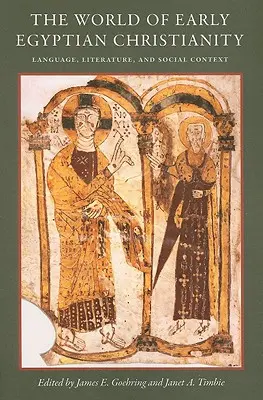 A korai egyiptomi kereszténység világa: Nyelv, irodalom és társadalmi kontextus - The World of Early Egyptian Christianity: Language, Literature, and Social Context