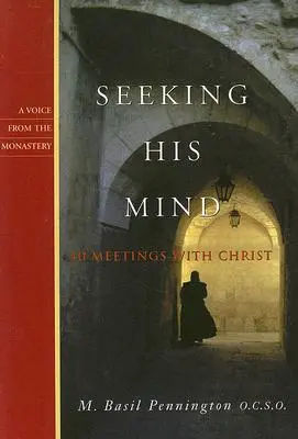 Az Ő elméjét keresve: 40 találkozás Krisztussal - Seeking His Mind: 40 Meetings with Christ