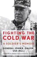 Harc a hidegháborúban: Egy katona emlékiratai - Fighting the Cold War: A Soldier's Memoir