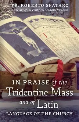 A tridenti mise és a latin nyelv, az egyház nyelve dicséretére - In Praise of the Tridentine Mass and of Latin, Language of the Church