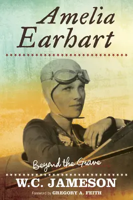 Amelia Earhart: A síron túl - Amelia Earhart: Beyond the Grave