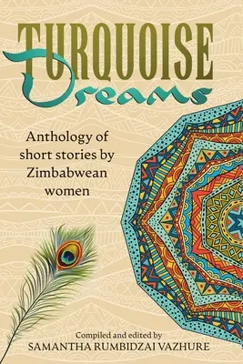 Türkiz álmok: Zimbabwei nők novelláinak antológiája - Turquoise Dreams: Anthology of short stories by Zimbabwean women