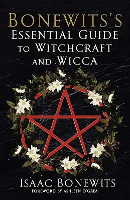 Bonewits's Essential Guide to Witchcraft and Wicca (Bonewits alapvető kézikönyve a boszorkánysághoz és a wiccához) - Bonewits's Essential Guide to Witchcraft and Wicca