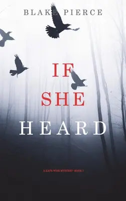 If She Heard (A Kate Wise Rejtély - 7. könyv) - If She Heard (A Kate Wise Mystery-Book 7)