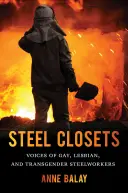 Acélszekrények: Meleg, leszbikus és transznemű acélmunkások hangjai - Steel Closets: Voices of Gay, Lesbian, and Transgender Steelworkers