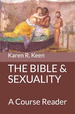 A Biblia és a szexualitás: A Course Reader - The Bible and Sexuality: A Course Reader