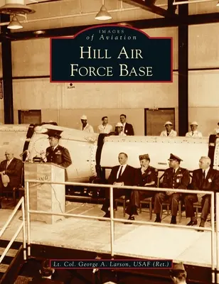 Hill Air Force Base (Larson Usaf (Ret ). George a. alezredes) - Hill Air Force Base (Larson Usaf (Ret ). Lt Col George a.)