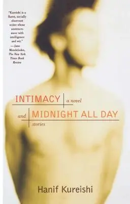 Intimitás és éjfél egész nap: Regény és történetek - Intimacy and Midnight All Day: A Novel and Stories