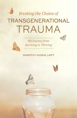 A transzgenerációs trauma láncait megtörve: A túléléstől a gyarapodásig vezető utam - Breaking the Chains of Transgenerational Trauma: My Journey from Surviving to Thriving