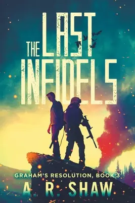 Az utolsó hitetlenek: Egy poszt-apokaliptikus orvosi thriller - The Last Infidels: A Post-Apocalyptic Medical Thriller