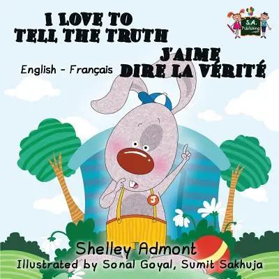 I Love to Tell the Truth J'aime dire la vrit (angol francia gyerekkönyv): Kétnyelvű francia gyerekkönyv gyerekeknek - I Love to Tell the Truth J'aime dire la vrit (English French children's book): Bilingual French book for kids