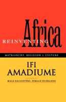 Afrika újra feltalálása: Matriarchátus, vallás és kultúra - Re-Inventing Africa: Matriarchy, Religion and Culture