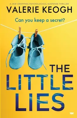 A kis hazugságok: A Jaw-Dropping pszichológiai feszültség thriller - The Little Lies: A Jaw-Dropping Psychological Suspense Thriller