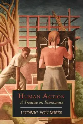 Human Action: Egy közgazdasági értekezés - Human Action: A Treatise on Economics