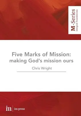 A küldetés öt jegye: Isten küldetésének a magunkévá tétele - The Five Marks of Mission: Making God's mission ours