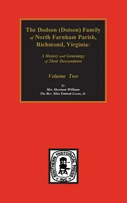 Dodson (Dotson) Family of North Farnham Parish, Richmond Co., VA. A.: A History and Genealogy of their Descendants. 2. kötet - Dodson (Dotson) Family of North Farnham Parish, Richmond Co., VA. The.: A History and Genealogy of their Descendants. Volume #2