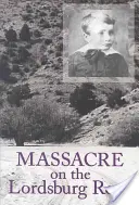 Mészárlás a lordsburgi úton, 15: Az apacs háborúk tragédiája - Massacre on the Lordsburg Road, 15: A Tragedy of the Apache Wars