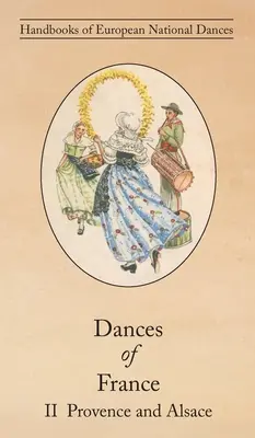 Franciaország táncai II - Provence és Elzász - Dances of France II - Provence and Alsace