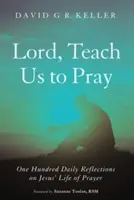 Uram, taníts minket imádkozni - Lord, Teach Us to Pray