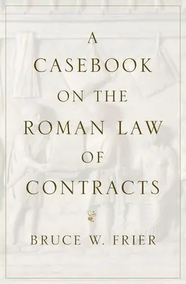 Eseménykönyv a római szerződési jogról - A Casebook on the Roman Law of Contracts