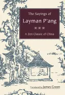 P'ang laikus mondásai: Egy kínai zen-klasszikus - The Sayings of Layman P'ang: A Zen Classic of China