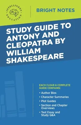 Tanulmányi útmutató a William Shakespeare által írt Antonius és Kleopátra könyvhöz - Study Guide to Antony and Cleopatra by William Shakespeare