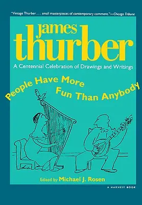 Az emberek jobban szórakoznak, mint bárki más: James Thurber rajzainak és írásainak százéves ünnepe - People Have More Fun Than Anybody: A Centennial Celebration of Drawings and Writings by James Thurber