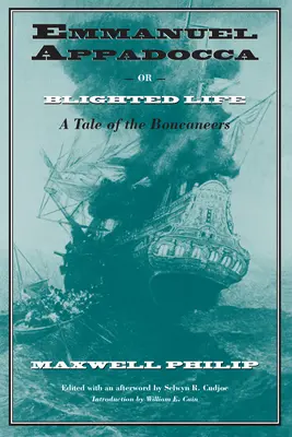 Emmanuel Appadocca; avagy a megromlott élet: A Boucaneers története - Emmanuel Appadocca; or, Blighted Life: A Tale of the Boucaneers