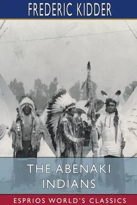 Az abenaki indiánok (Esprios Classics) - The Abenaki Indians (Esprios Classics)