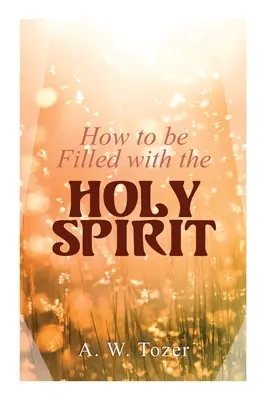 Hogyan töltekezzünk a Szentlélekkel - How to be Filled with the Holy Spirit
