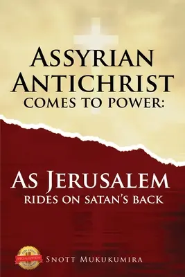 Az asszíriai Antikrisztus hatalomra kerül: Jeruzsálem a Sátán hátán lovagol - Assyrian Antichrist Comes To Power: As Jerusalem Rides on Satan's Back