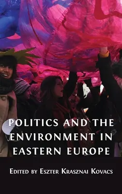 Politika és környezetvédelem Kelet-Európában - Politics and the Environment in Eastern Europe