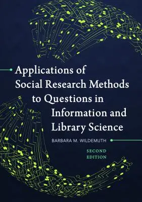 A társadalomkutatási módszerek alkalmazása az információs és könyvtártudomány kérdéseire - Applications of Social Research Methods to Questions in Information and Library Science