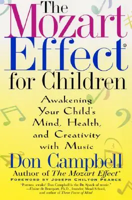 A Mozart-effektus gyerekeknek: Gyermeke elméjének, egészségének és kreativitásának felébresztése a zenével - The Mozart Effect for Children: Awakening Your Child's Mind, Health, and Creativity with Music