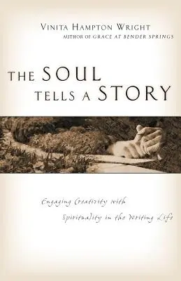 A lélek mesél egy történetet: A kreativitás bevonása a spiritualitással az írói életbe - The Soul Tells a Story: Engaging Creativity with Spirituality in the Writing Life