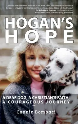 Hogan reménye: Egy siket kutya, egy keresztény hite, egy bátor utazás - Hogan's Hope: A Deaf Dog, A Christian's Faith, A Courageous Journey