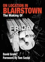 Helyszínen Blairstownban: A Péntek 13. forgatása - On Location In Blairstown: The Making of Friday the 13th