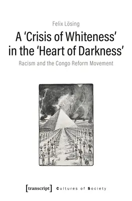 A „fehérség válsága” a „Sötétség szívében”: A rasszizmus és a kongói reformmozgalom - A 'Crisis of Whiteness' in the 'Heart of Darkness': Racism and the Congo Reform Movement