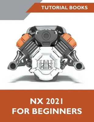 NX 2021 kezdőknek - NX 2021 For Beginners