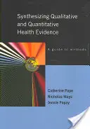 A kvalitatív és kvantitatív egészségügyi kutatások szintézise: A Guide to Methods - Synthesizing Qualitative and Quantitative Health Research: A Guide to Methods