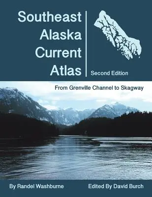 Délkelet-Alaszka aktuális atlasza: Grenville-től Skagway-ig, második kiadás - Southeast Alaska Current Atlas: From Grenville to Skagway, Second Edition