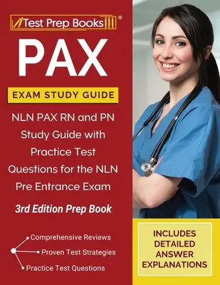 PAX Exam Study Guide: NLN PAX RN és PN Study Guide with Practice Test Questions for the NLN Pre Entrance Exam [3rd Edition Prep Book] - PAX Exam Study Guide: NLN PAX RN and PN Study Guide with Practice Test Questions for the NLN Pre Entrance Exam [3rd Edition Prep Book]